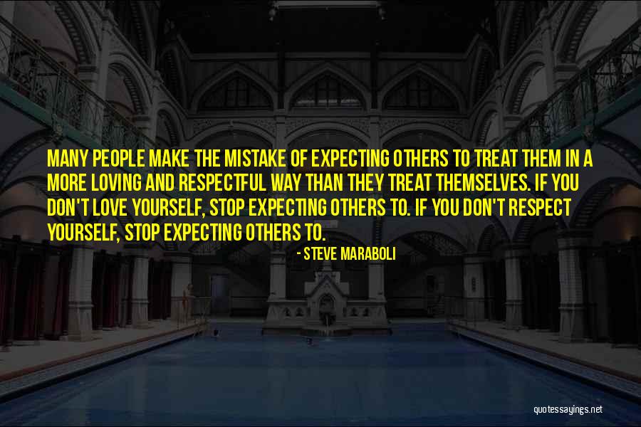 Way You Treat Others Quotes By Steve Maraboli Way You Treat Others Quotes By Steve Maraboli