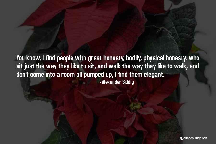 Way You Walk Quotes By Alexander Siddig Way You Walk Quotes By Alexander Siddig