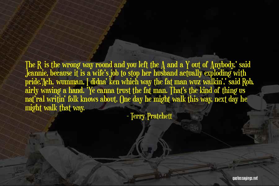 Way You Walk Quotes By Terry Pratchett Way You Walk Quotes By Terry Pratchett