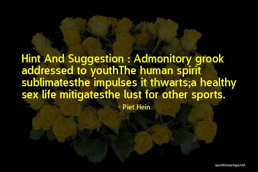 Way Youth Sports Quotes By Piet Hein Way Youth Sports Quotes By Piet Hein