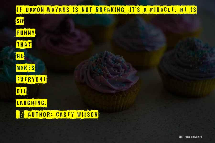 Wayans Quotes By Casey Wilson