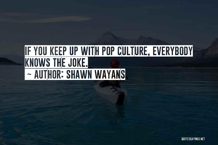 Wayans Quotes By Shawn Wayans