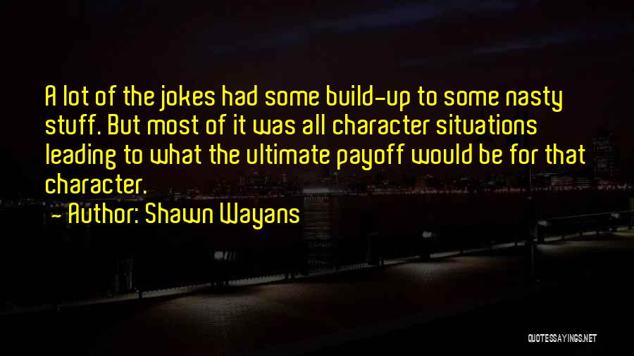 Wayans Quotes By Shawn Wayans