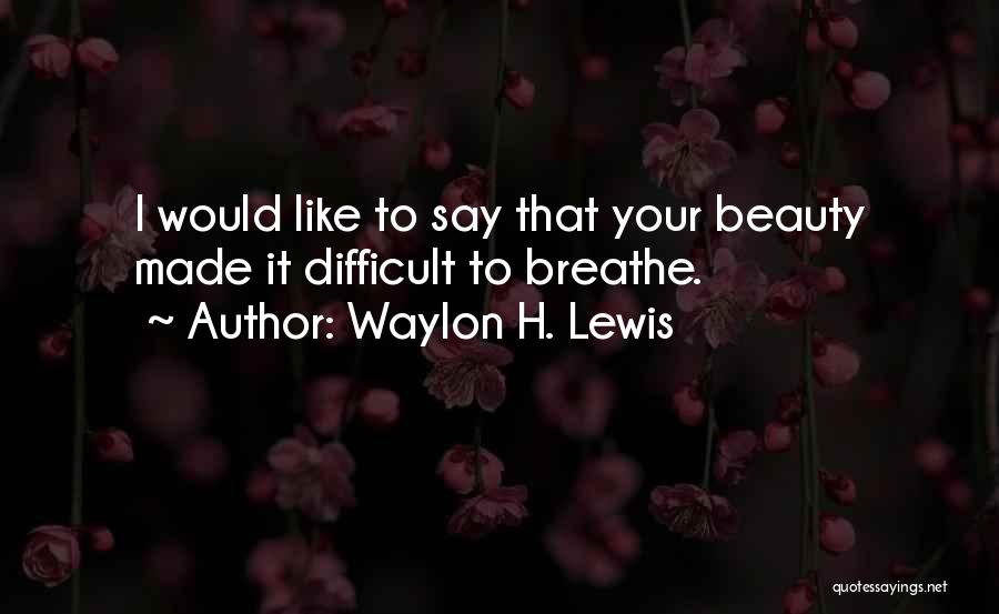 Waylon H. Lewis Quotes 1461623