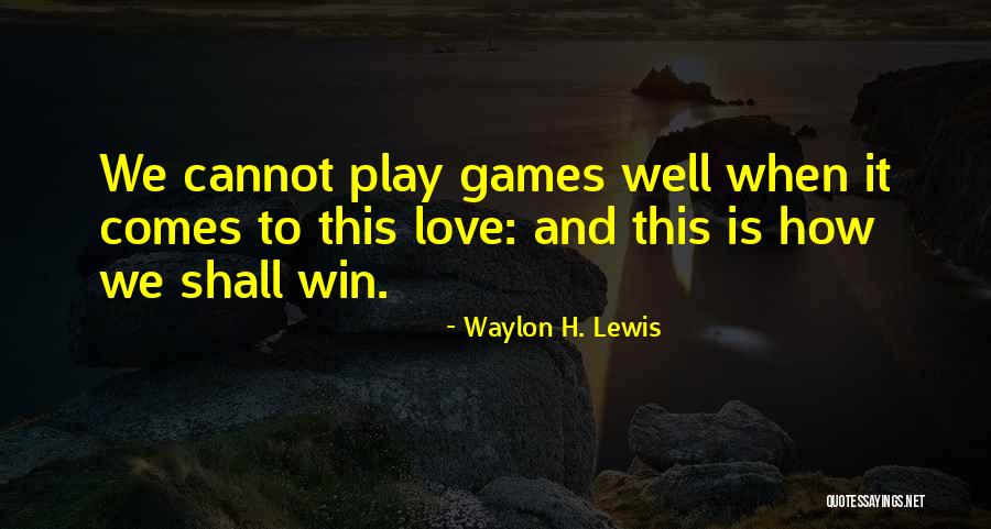 Waylon H. Lewis Quotes 1604352