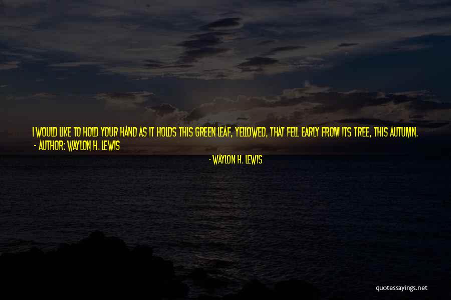 Waylon H. Lewis Quotes 2152942 Waylon H. Lewis Quotes 2152942