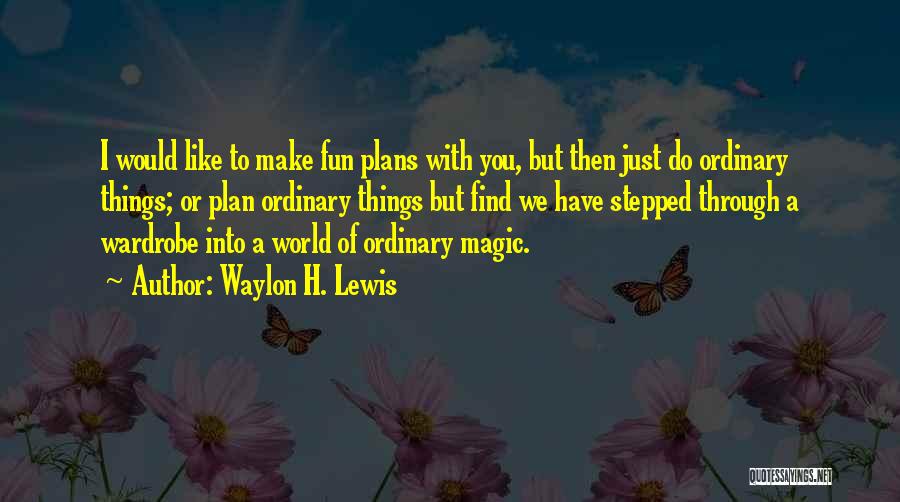 Waylon H. Lewis Quotes 570614