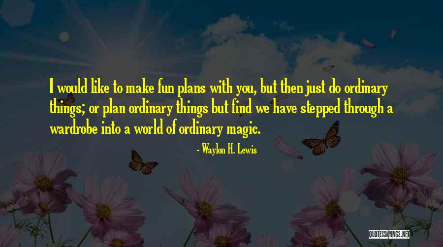 Waylon H. Lewis Quotes 570614 Waylon H. Lewis Quotes 570614