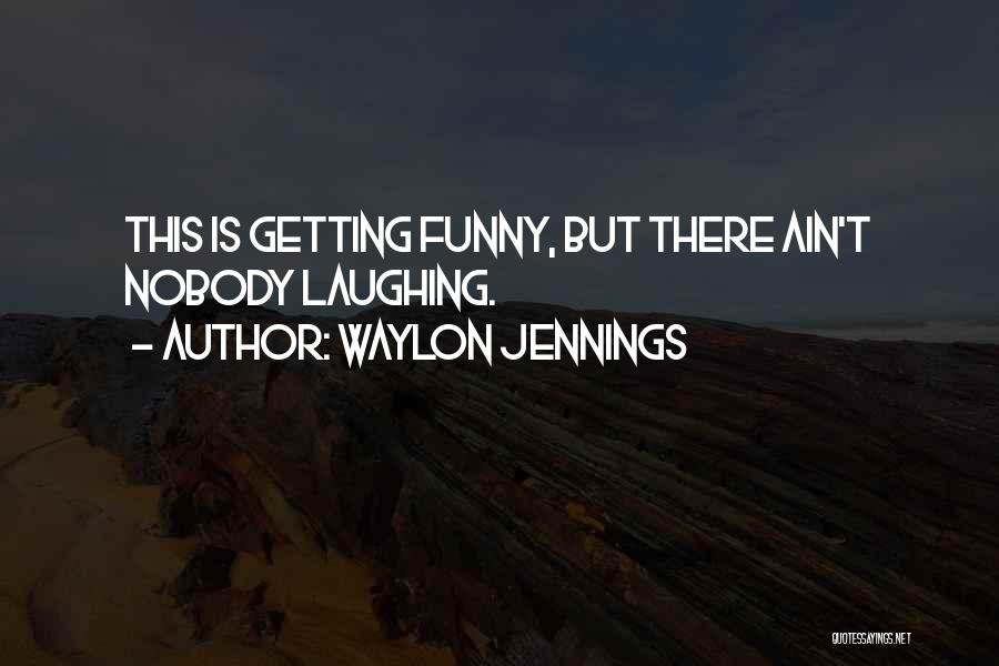 Waylon Jennings Quotes 2152212