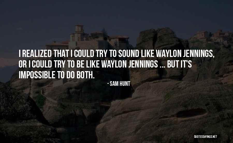 Waylon Quotes By Sam Hunt