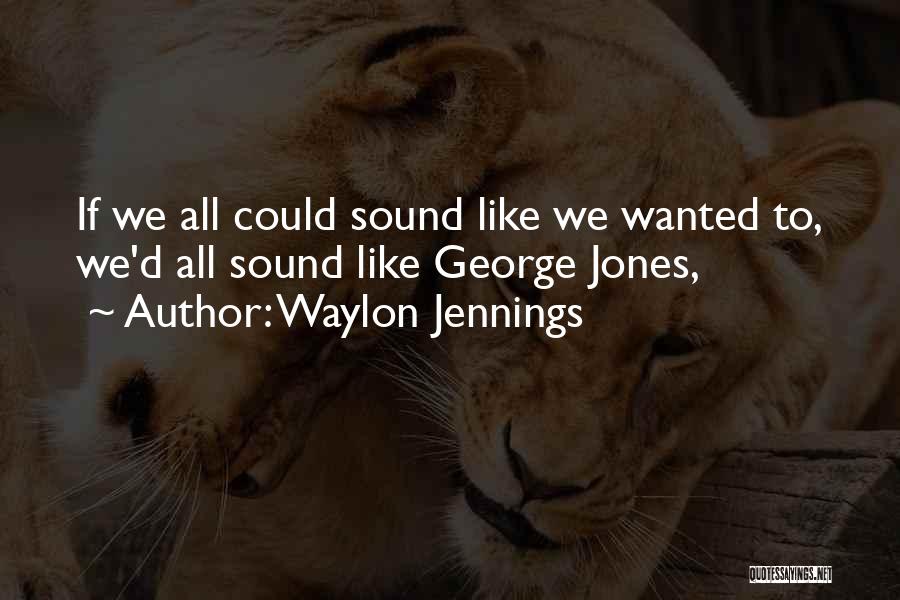 Waylon Quotes By Waylon Jennings