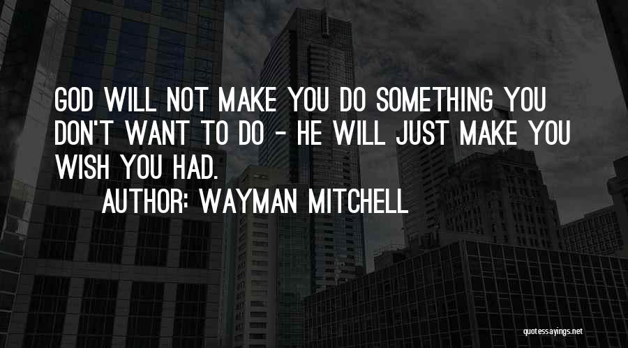 Wayman Mitchell Quotes 1394529