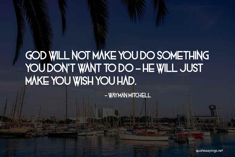 Wayman Quotes By Wayman Mitchell Wayman Quotes By Wayman Mitchell