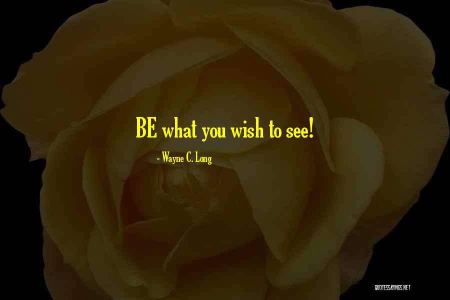 Wayne C. Long Quotes 1557849 Wayne C. Long Quotes 1557849