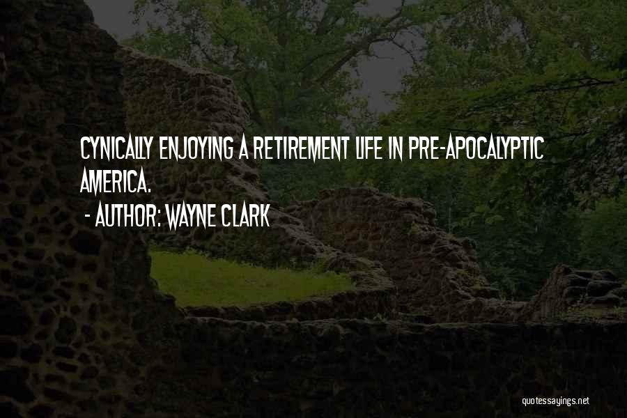 Wayne Clark Quotes 983764