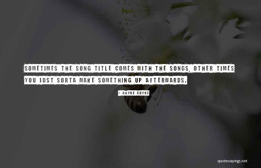 Wayne Coyne Quotes 1703624 Wayne Coyne Quotes 1703624