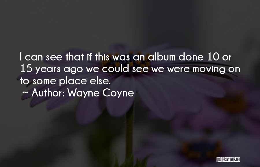 Wayne Coyne Quotes 1735380