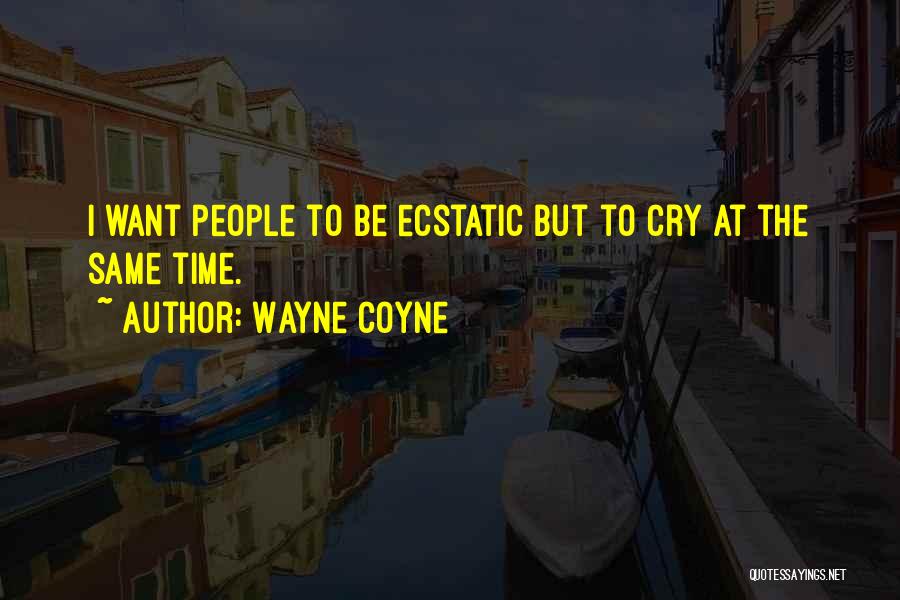 Wayne Coyne Quotes 1748231