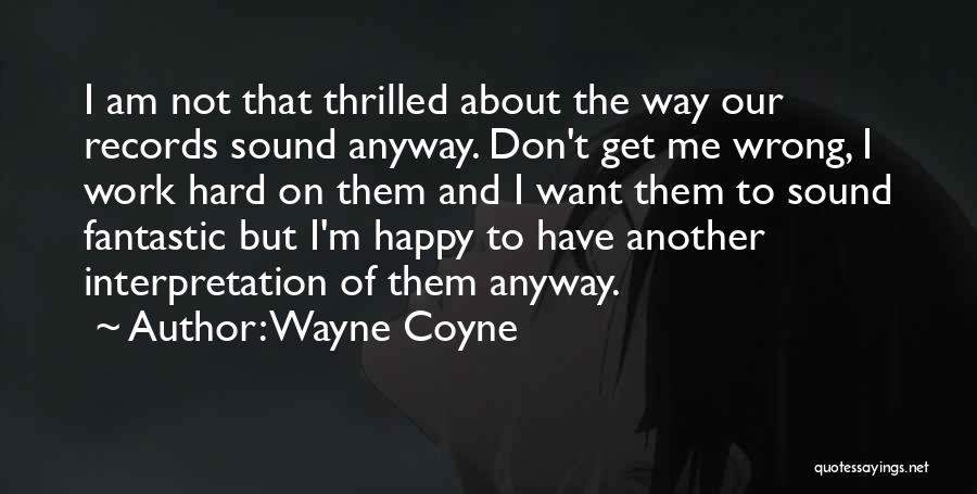 Wayne Coyne Quotes 2223836
