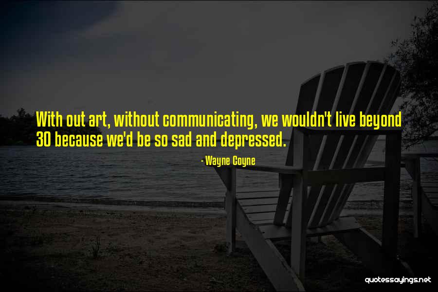 Wayne Coyne Quotes 856791 Wayne Coyne Quotes 856791