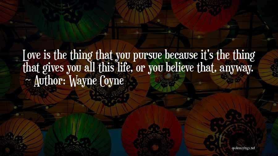 Wayne Coyne Quotes 907502
