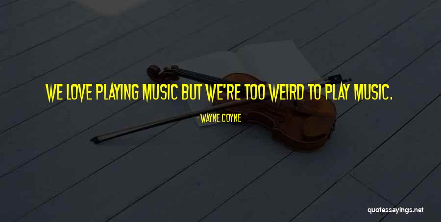 Wayne Coyne Quotes 917475 Wayne Coyne Quotes 917475