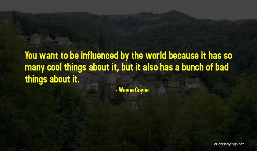 Wayne Coyne Quotes 992727