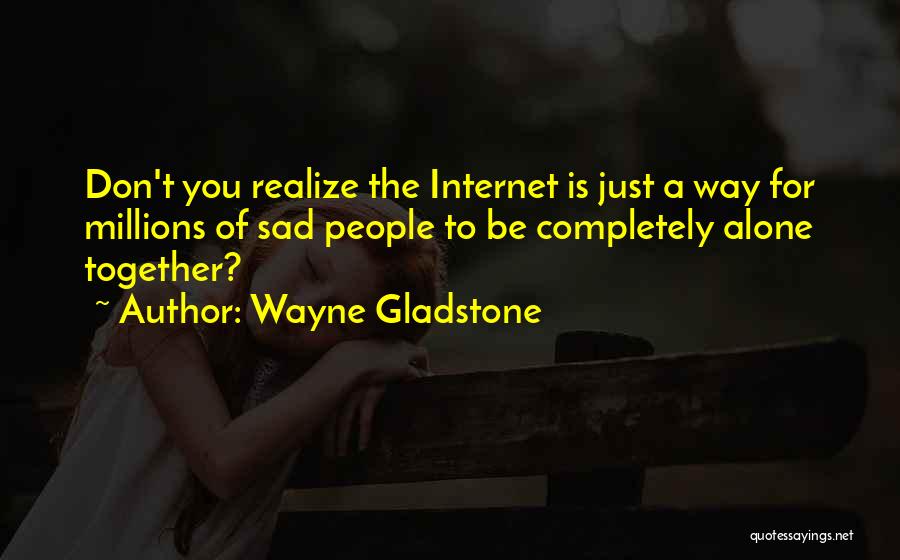 Wayne Gladstone Quotes 133256