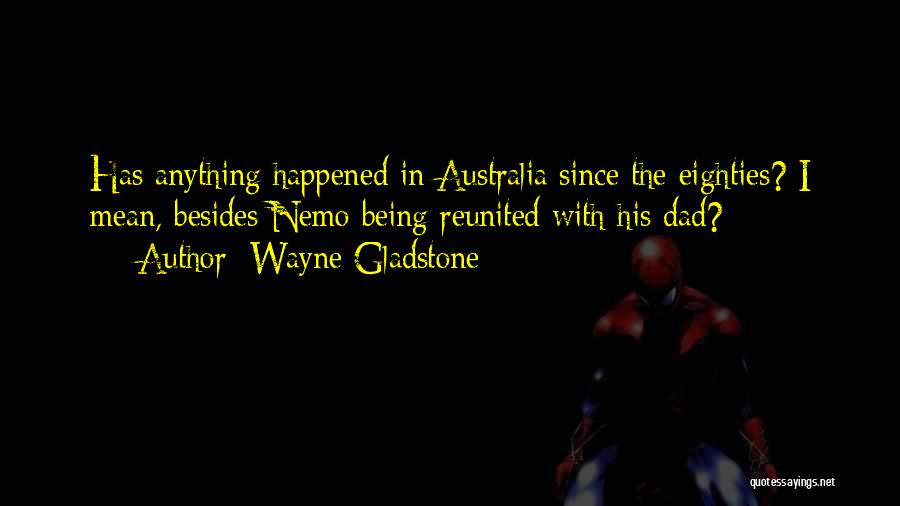 Wayne Gladstone Quotes 138056