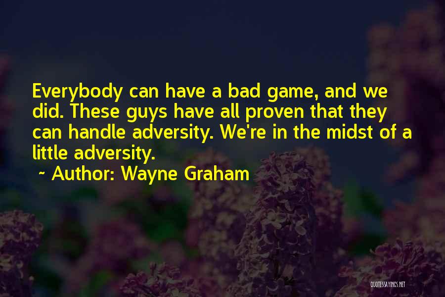 Wayne Graham Quotes 887305