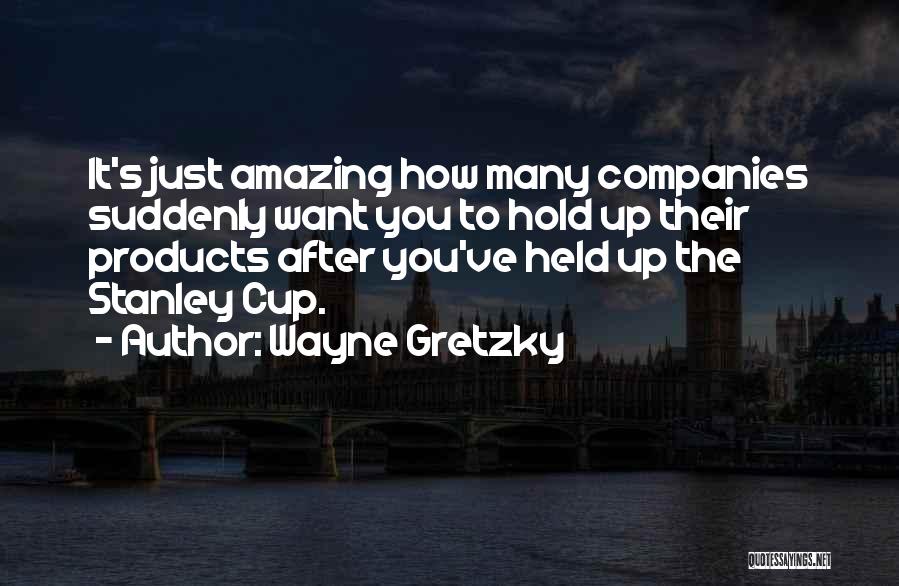 Wayne Gretzky Stanley Cup Quotes By Wayne Gretzky