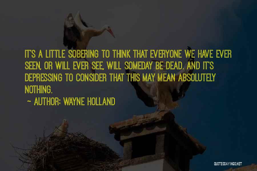 Wayne Holland Quotes 256519