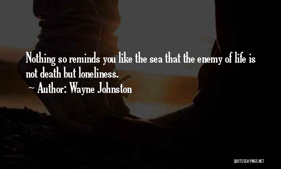 Wayne Johnston Quotes 365473