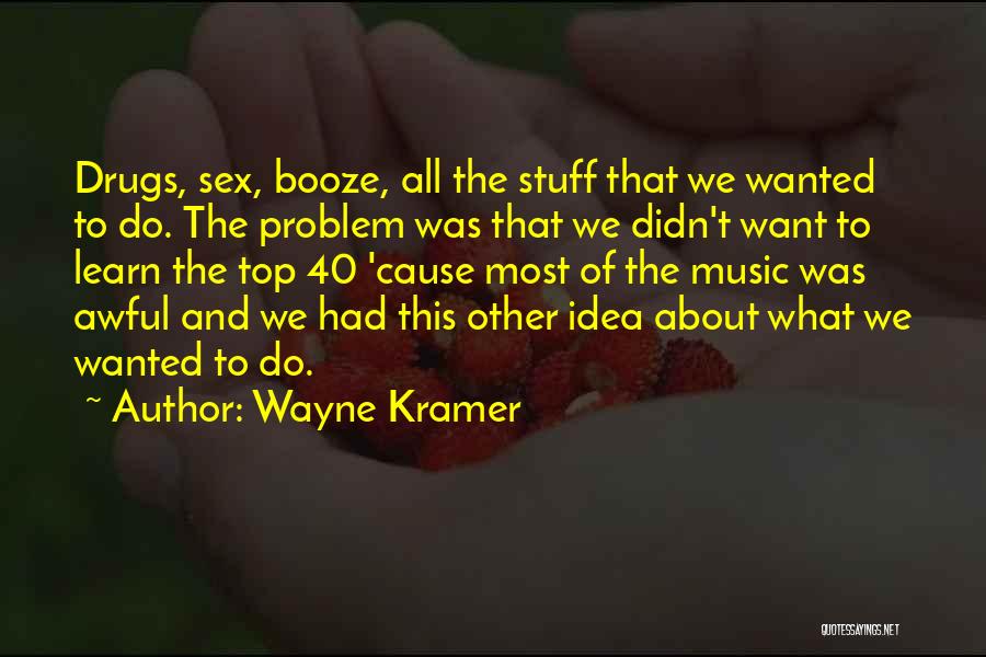 Wayne Kramer Quotes 2259930