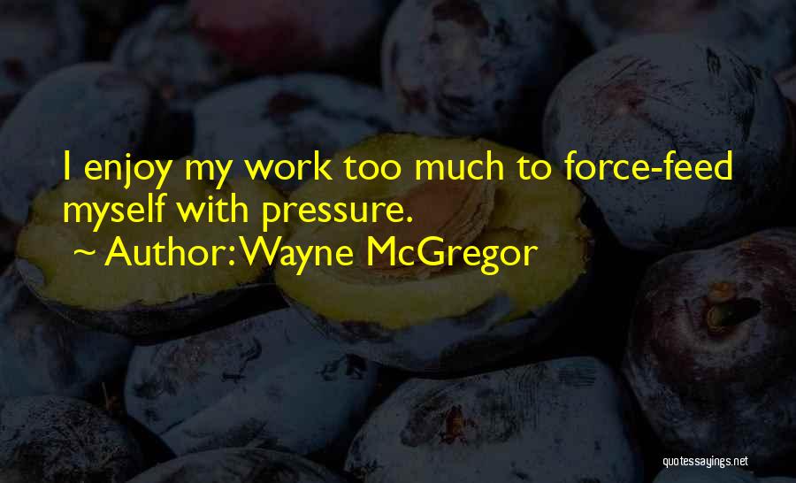 Wayne McGregor Quotes 189187