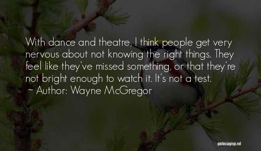 Wayne McGregor Quotes 356538