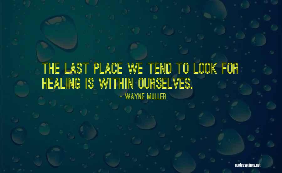 Wayne Muller Quotes 870632 Wayne Muller Quotes 870632
