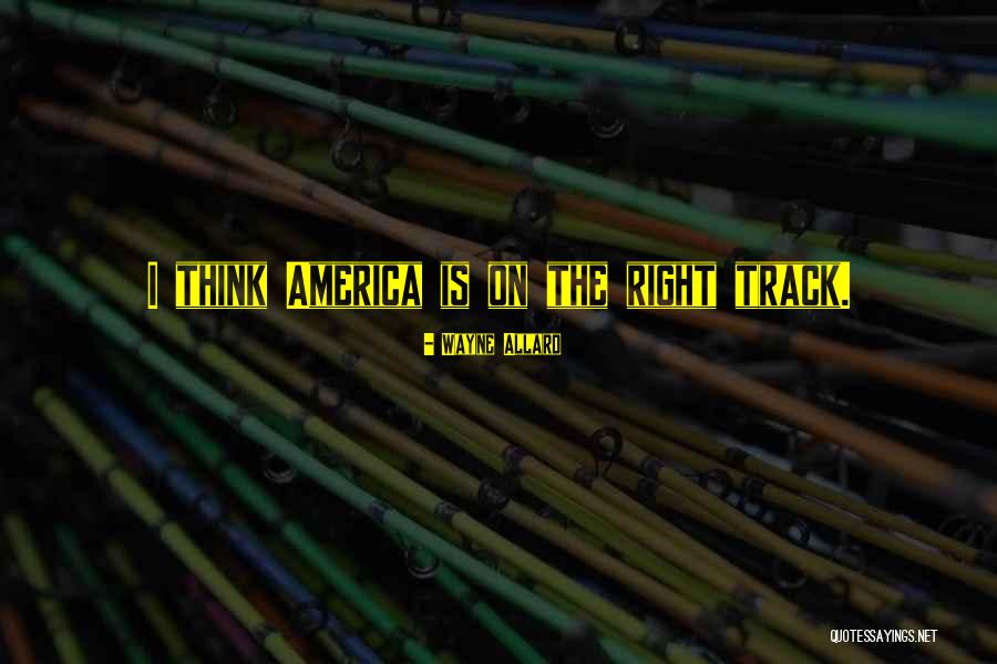 Wayne Quotes By Wayne Allard Wayne Quotes By Wayne Allard