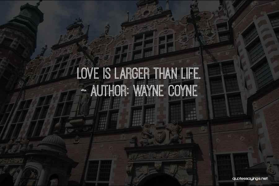 Wayne Quotes By Wayne Coyne