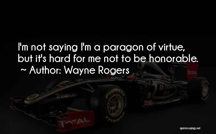 Wayne Quotes By Wayne Rogers