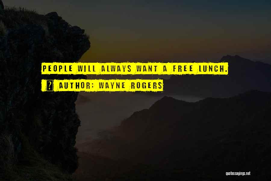 Wayne Rogers Quotes 1410400