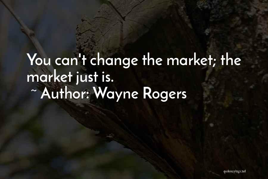 Wayne Rogers Quotes 1473651