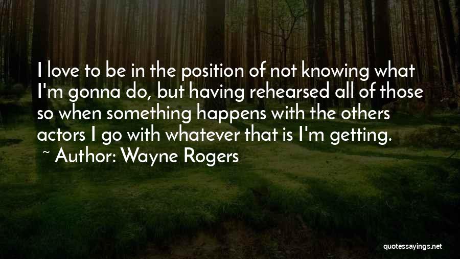 Wayne Rogers Quotes 365797