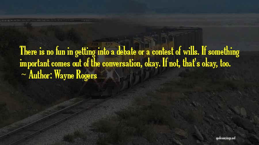 Wayne Rogers Quotes 524636