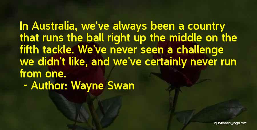 Wayne Swan Quotes 563423