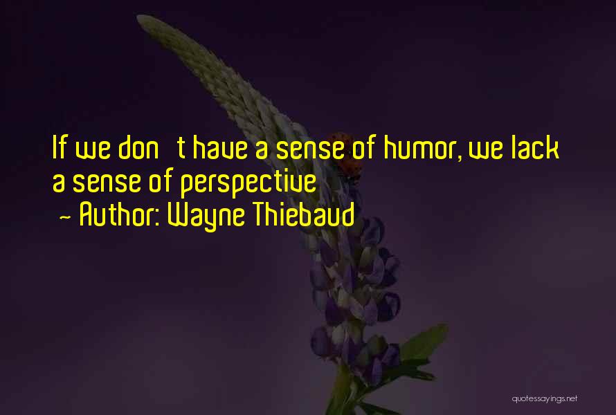 Wayne Thiebaud Quotes 1346681