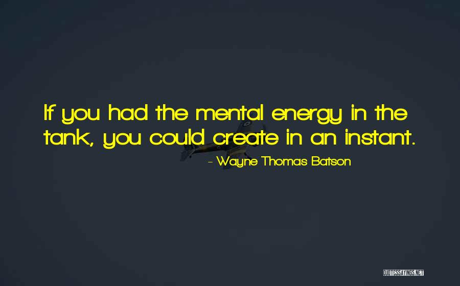 Wayne Thomas Batson Quotes 1432270