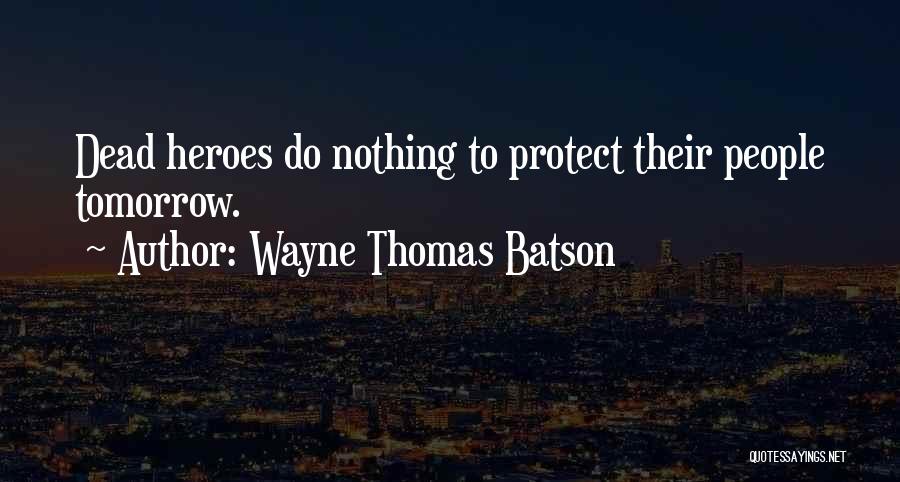 Wayne Thomas Batson Quotes 359513