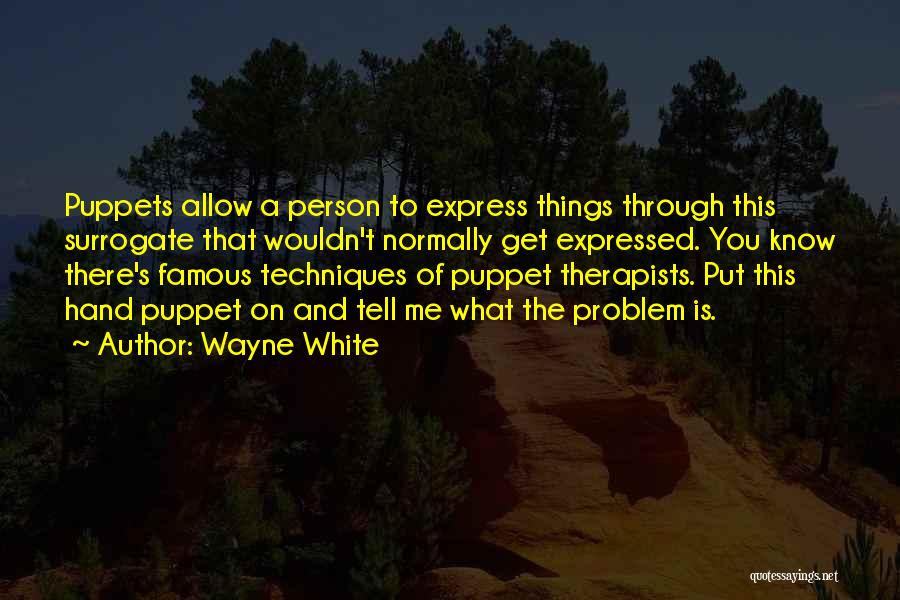 Wayne White Quotes 683851