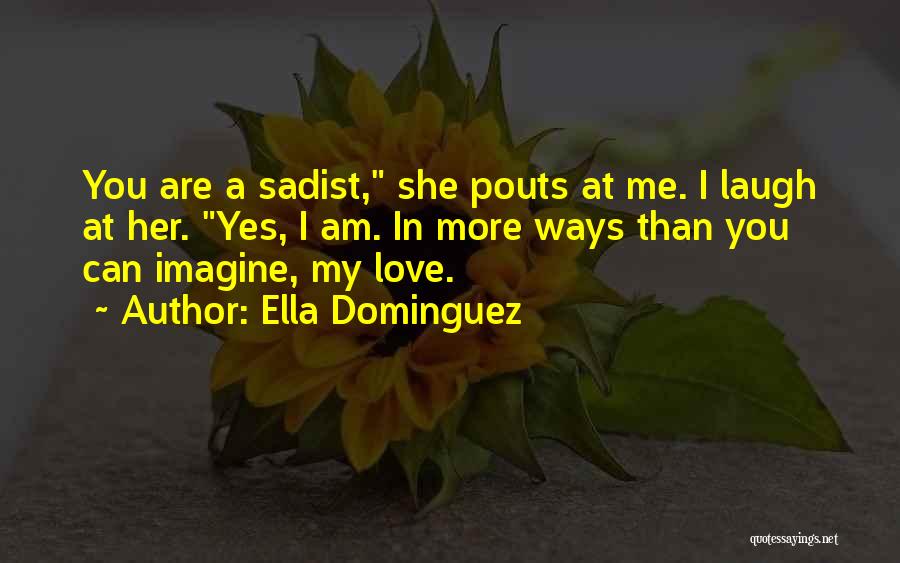 Ways I Love You Quotes By Ella Dominguez
